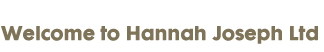 Welcome to Hannah Joseph Ltd